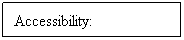 Text Box: Accessibility: 
