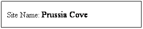Text Box: Site Name: Prussia Cove
