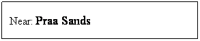 Text Box: Near: Praa Sands
